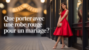 Que Porter Avec Une Robe Rouge Pour Un Mariage ?